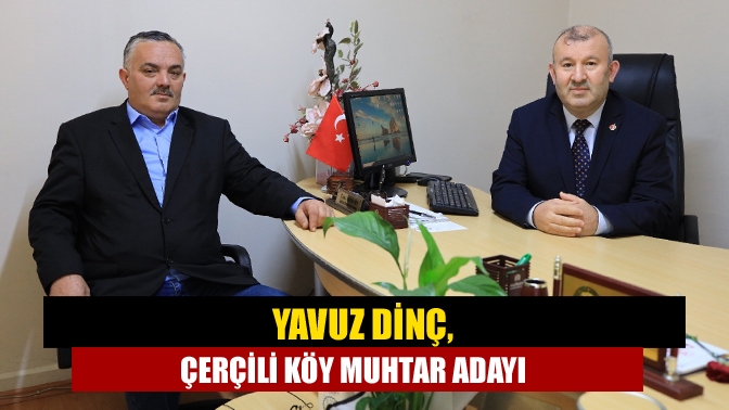 Kandıra'nın Sevilen İsmi Yavuz Dinç, gazetemize yaptığı ziyarette, Kandıra Çerçili