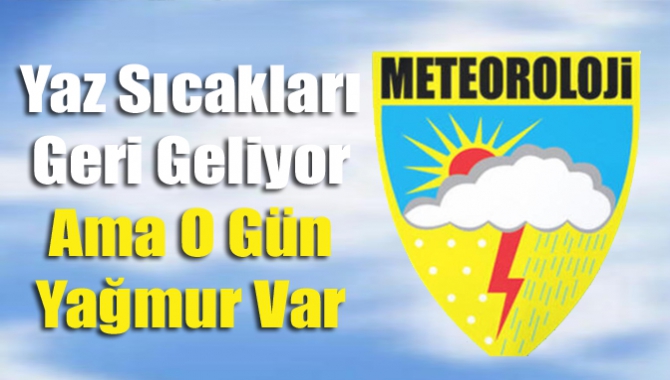 Kocaeli Meteoroloji Müdürlüğü duyurdu; yaz sıcakları geri geliyor. Haftalık hava