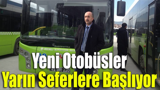 Kocaeli Büyükşehir Belediyesi’nin aldığı 240 adet yeni nesil otobüs, yarından