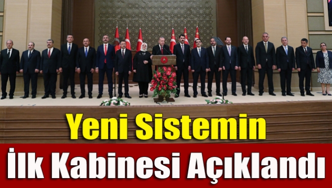 Cumhurbaşkanlığı Hükümet Sistemi'nin ilk Başkanı Erdoğan, yeni yönetim
sisteminin ilk kabinesini