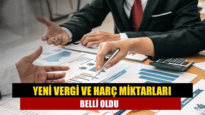 Gelecek yıl çeşitli hizmetlerde uygulanacak vergi ve harç miktarları belirlendi.