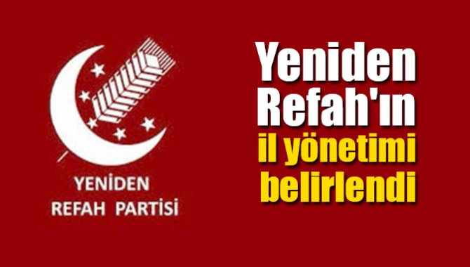 Yeniden Refah Partisi, il binasında gerçekleştirilen toplantıda İl Yönetim Kurulu’nu
