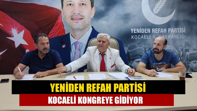 Yeniden Refah Partisi Genel Başkan Danışmanı ve Kocaeli İl Başkanı