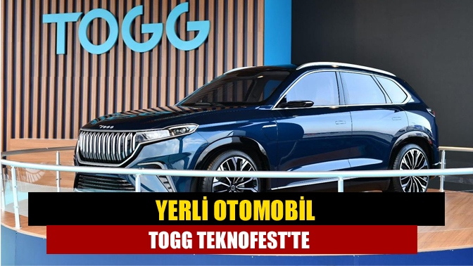 Türkiye’nin otomobili TOGG, Türkiye’nin Havacılık, Uzay ve Teknoloji Festivali TEKNOFEST'te