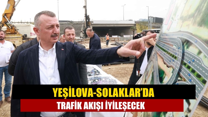 Yeşilova-Solaklar Köprülü Kavşağı’ndaki çalışmaları inceleyen Başkan Büyükakın, 275 milyon TL