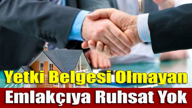 Emlak sektörüne yönelik düzenleme uyarınca, 5 Eylül'den itibaren yetki belgesi