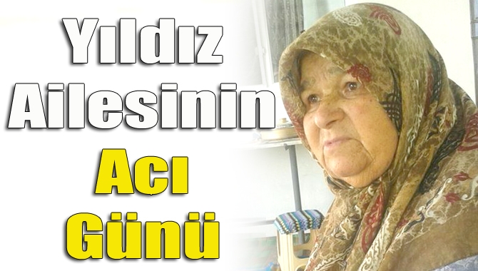 Kandıra Antaplı köyünden merhum kıraathane işletmecisi Kemal Yıldız’ın eşi Cemile