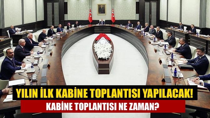 Kabine Toplantısı yeni yılın ilk kabine toplantısını yarın Beştepe’de gerçekleştirecek.