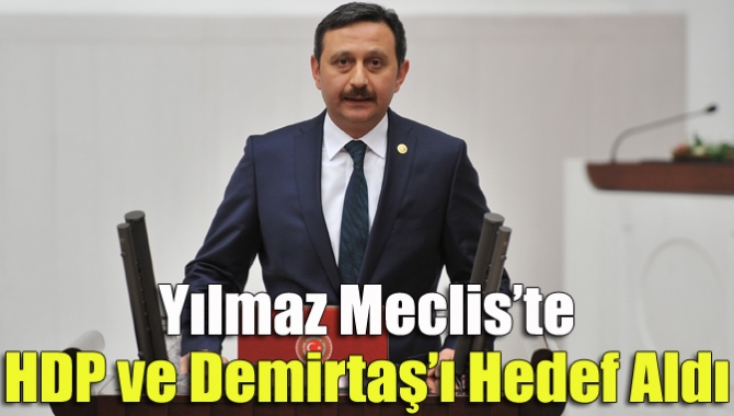 Ak Parti Kocaeli Milletvekili Mehmet Akif Yılmaz, dün Meclis Genel