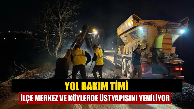 Büyükşehir Belediyesi Yol Bakım Timi, ilçe merkezleri ve köy yollarında