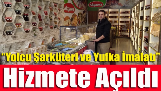 Kandıra’nın tanınmış esnaflarından Aydın Yolcu tarafından açılan “Yolcu Şarküteri ve