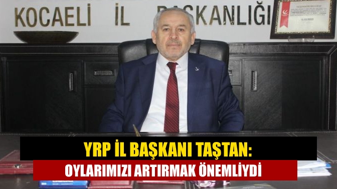 Yeniden Refah Partisi Kocaeli İl Başkanı Ali Taştan, “Bu seçim