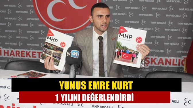 Bir yılını değerlendiren MHP İl Başkanı Kurt, kendisinin il başkanı