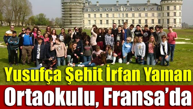Yusufça Şehit İrfan Yaman Ortaokulu’nun Erasmus Projesi kapsamında Fransa’ya gitti.